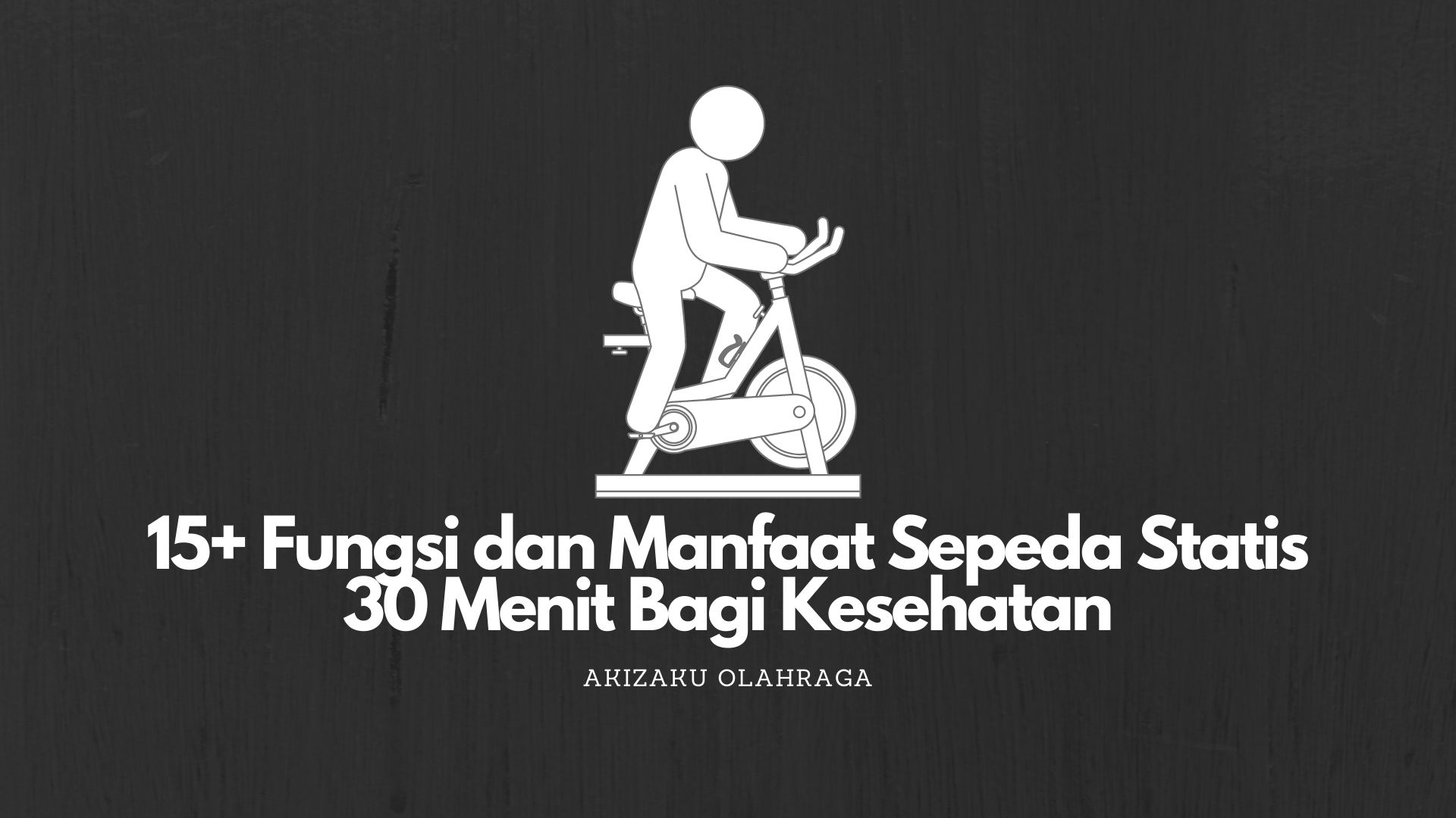 15+ Fungsi dan Manfaat Sepeda Statis 30 Menit Bagi Kesehatan