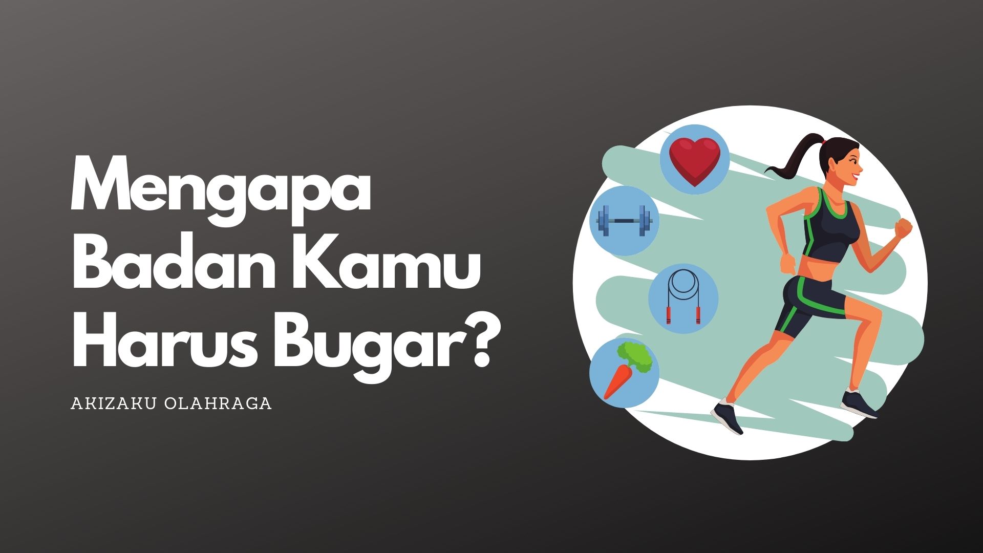 Mengapa Badan Kamu Harus Bugar?