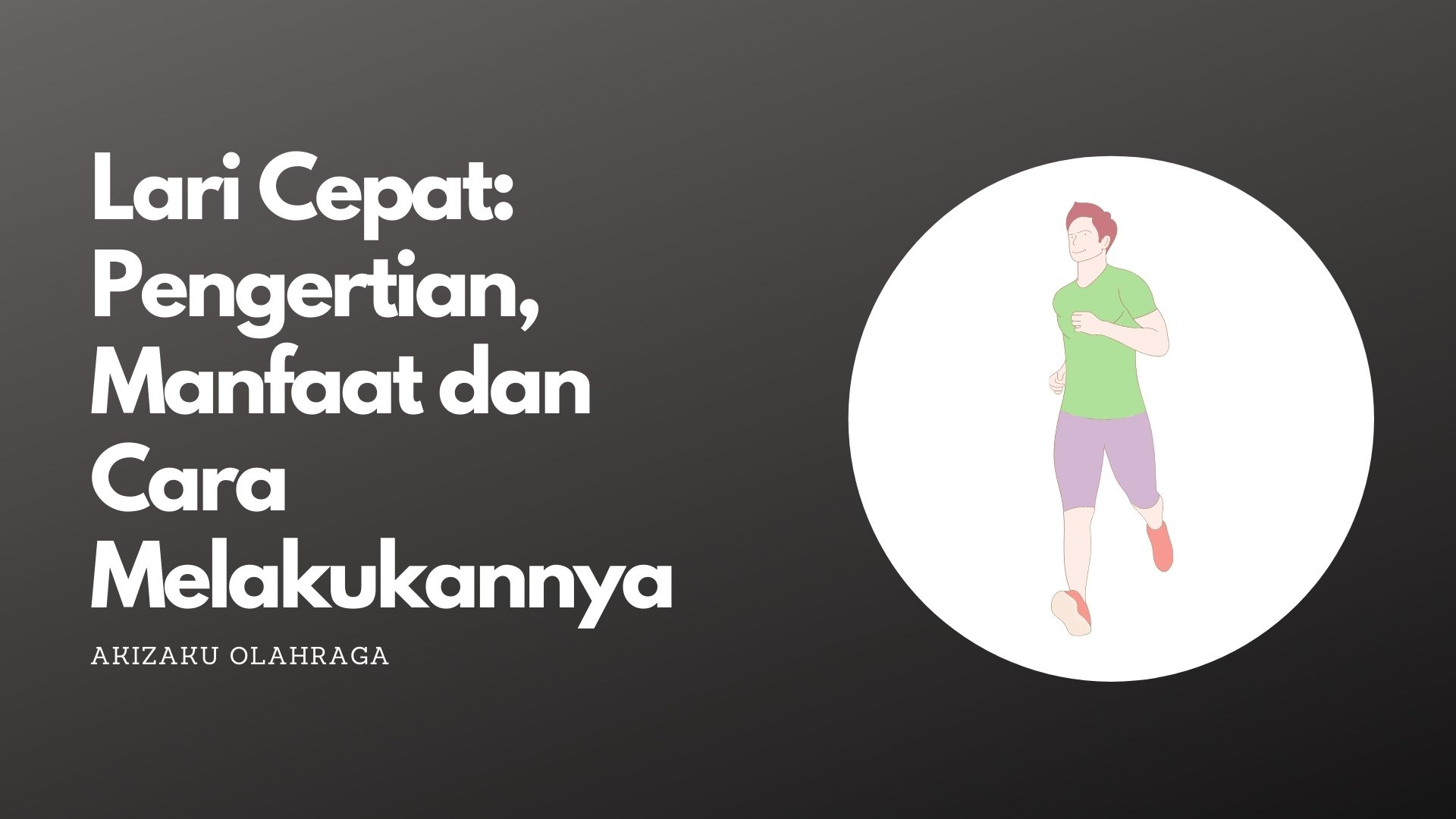 Lari Cepat: Pengertian, Manfaat dan Cara Melakukannya