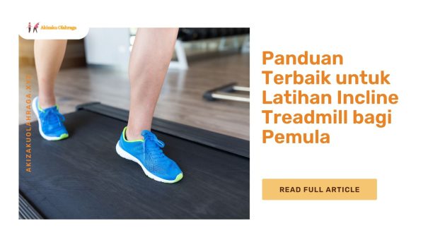 Homepage Remag 21 Panduan Terbaik untuk Latihan Incline Treadmill bagi Pemula