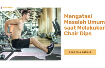 Mengatasi Masalah Umum saat Melakukan Chair Dips