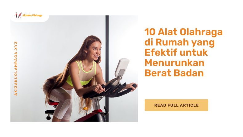 10 Alat Olahraga di Rumah yang Efektif untuk Menurunkan Berat Badan