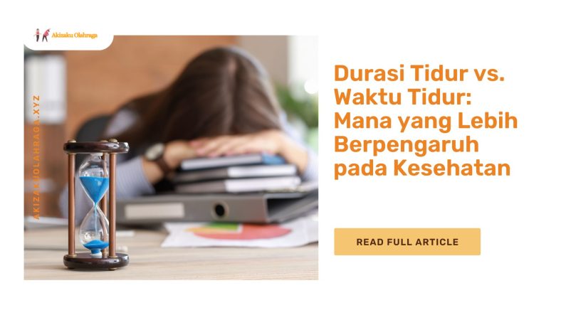 Durasi Tidur vs. Waktu Tidur Mana yang Lebih Berpengaruh pada Kesehatan