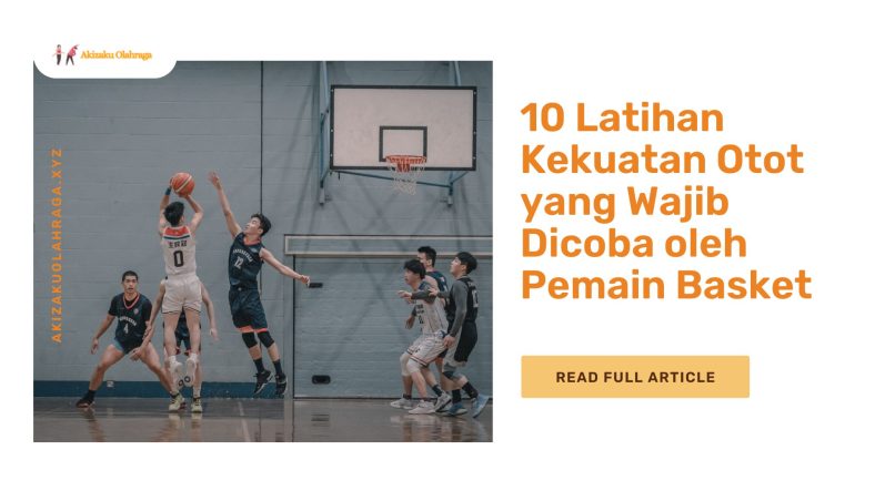 10 Latihan Kekuatan Otot yang Wajib Dicoba oleh Pemain Basket