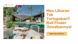 Mau Liburan Tak Terlupakan? Bali Finder Jawabannya!