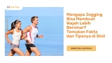 Mengapa Jogging Bisa Membuat Wajah Lebih Bersinar? Temukan Fakta dan Tipsnya di Sini!
