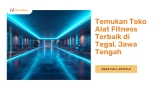 Temukan Toko Alat Fitness Terbaik di Tegal, Jawa Tengah